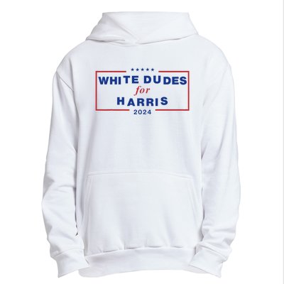 White Dudes For Harris2024 Gift Urban Pullover Hoodie