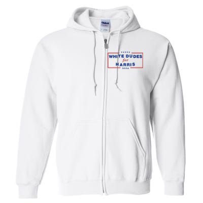 White Dudes For Harris2024 Gift Full Zip Hoodie