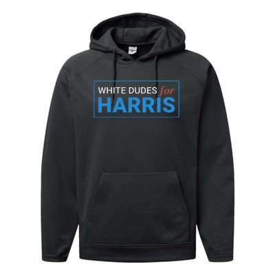 White Dudes For Kamala Harris 2024 President Gift Performance Fleece Hoodie