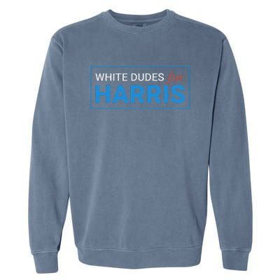 White Dudes For Kamala Harris 2024 President Gift Garment-Dyed Sweatshirt