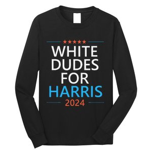 White Dudes For Harris 2024 Long Sleeve Shirt