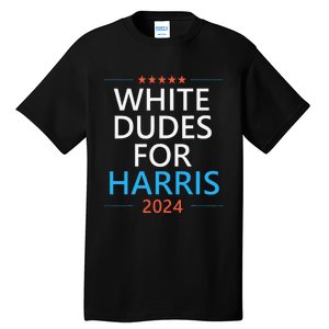 White Dudes For Harris 2024 Tall T-Shirt