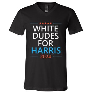 White Dudes For Harris 2024 V-Neck T-Shirt