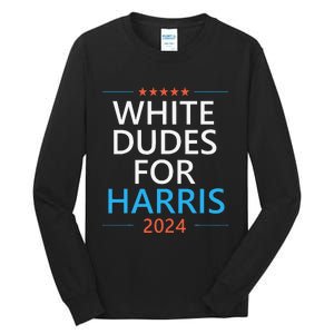 White Dudes For Harris 2024 Tall Long Sleeve T-Shirt