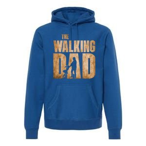 Walking Dad Funny Fathers Day From Daughter Gift Premium Hoodie