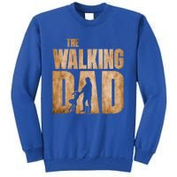 Walking Dad Funny Fathers Day From Daughter Gift Tall Sweatshirt