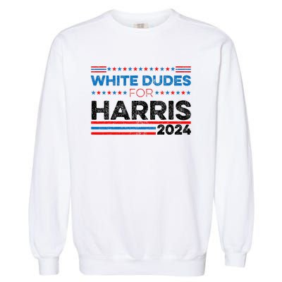 White Dudes For Kamala Harris Garment-Dyed Sweatshirt