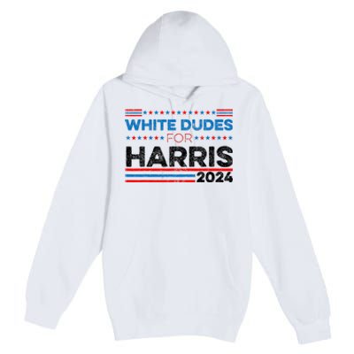 White Dudes For Kamala Harris Premium Pullover Hoodie