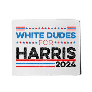 White Dudes For Kamala Harris Mousepad