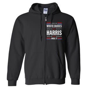 White Dudes For Kamala Harris And Waltz Walz 2024 Elections Full Zip Hoodie