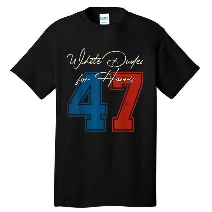 White Dudes For Harris Kamala 47th President Usa Election Tall T-Shirt