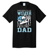 Welder Dad Fathers Day Funny Daddy Welding Dad Tall T-Shirt