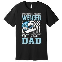 Welder Dad Fathers Day Funny Daddy Welding Dad Premium T-Shirt