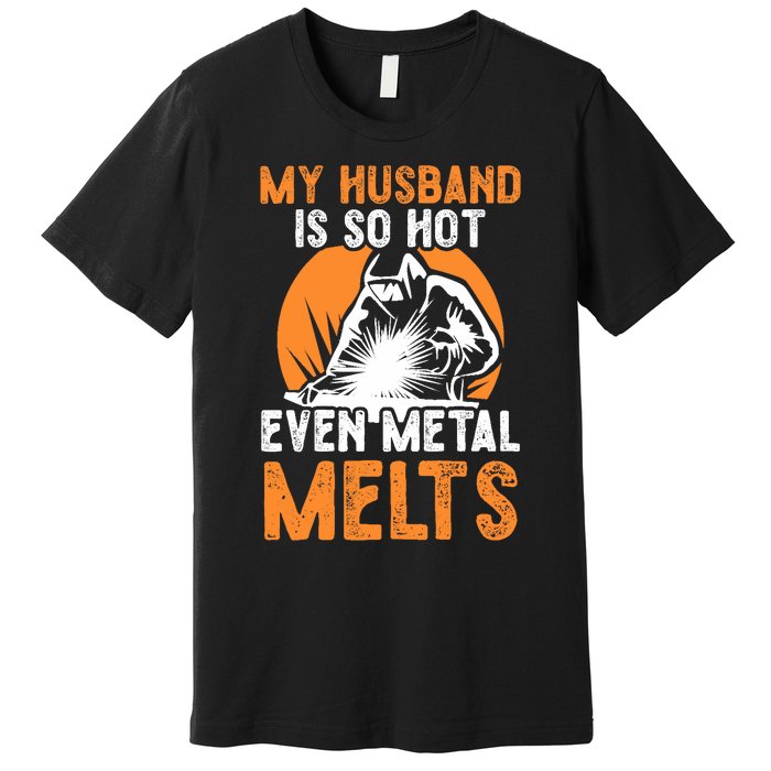 Welding Design For Your Wife Of A Welder Premium T-Shirt