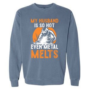 Welding Design For Your Wife Of A Welder Garment-Dyed Sweatshirt