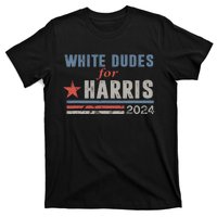 White Dudes For Harris 2024 For President T-Shirt