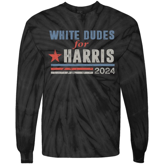 White Dudes For Harris 2024 For President Tie-Dye Long Sleeve Shirt