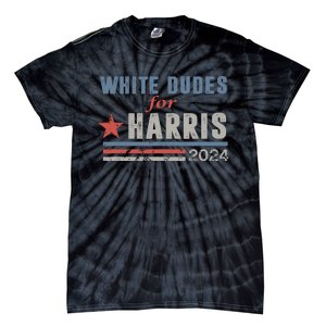 White Dudes For Harris 2024 For President Tie-Dye T-Shirt