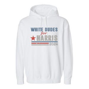 White Dudes For Harris 2024 For President Garment-Dyed Fleece Hoodie