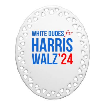 White Dudes For Harris Walz 2024 Presidential Campaign Ceramic Oval Ornament