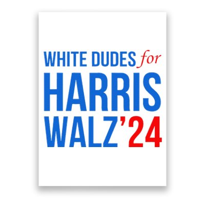 White Dudes For Harris Walz 2024 Presidential Campaign Poster