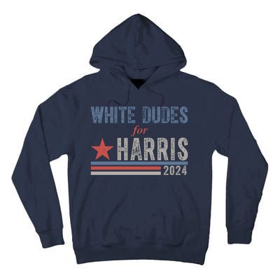 White Dudes For Harris 2024 Vintage Election Tall Hoodie