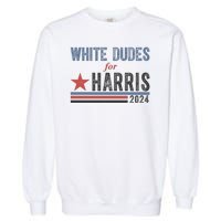 White Dudes For Harris 2024 Vintage Election Garment-Dyed Sweatshirt