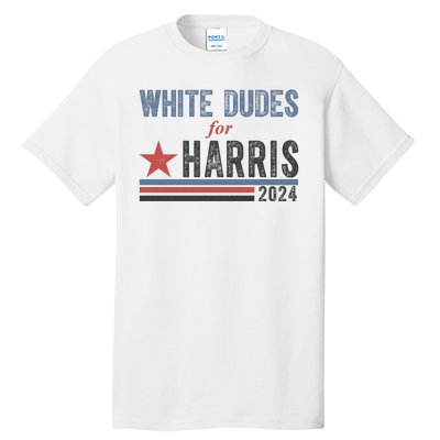 White Dudes For Harris 2024 Vintage Election Tall T-Shirt