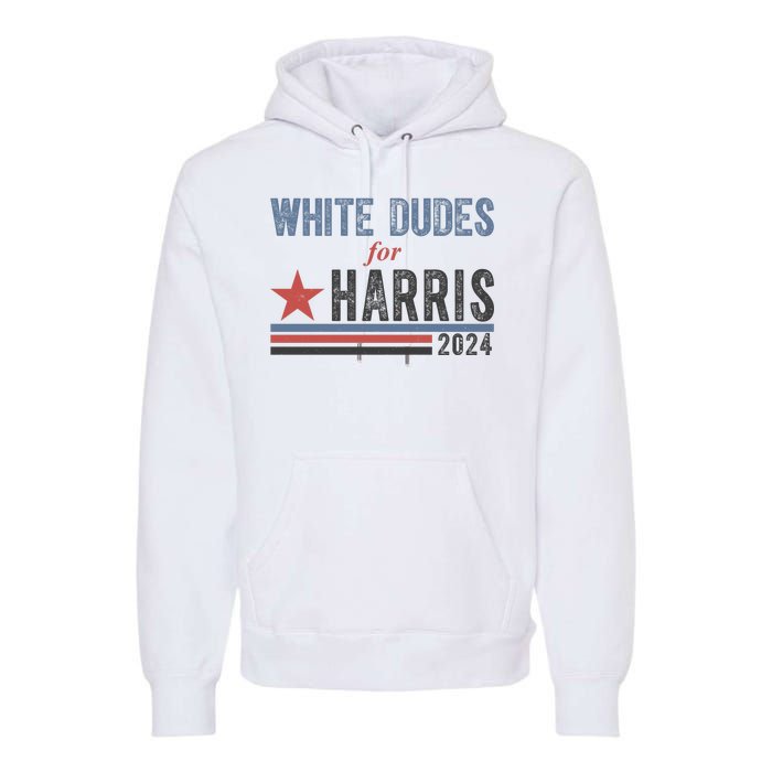 White Dudes For Harris 2024 Vintage Election Premium Hoodie