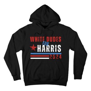 White Dudes For Harris 2024 For President Hoodie