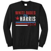 White Dudes For Harris 2024 For President Sweatshirt