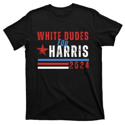 White Dudes For Harris 2024 For President T-Shirt