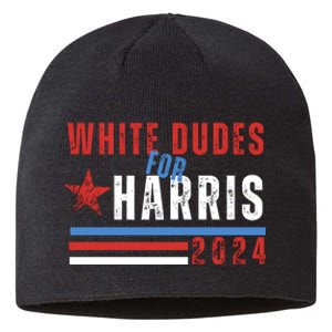 White Dudes For Harris 2024 For President Sustainable Beanie