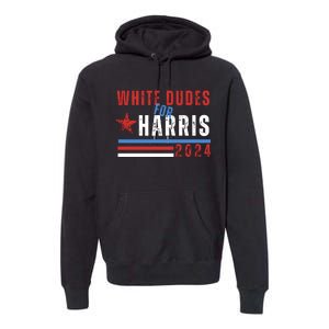 White Dudes For Harris 2024 For President Premium Hoodie