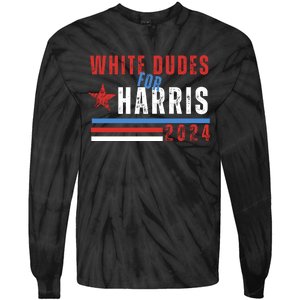 White Dudes For Harris 2024 For President Tie-Dye Long Sleeve Shirt