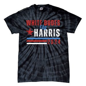 White Dudes For Harris 2024 For President Tie-Dye T-Shirt