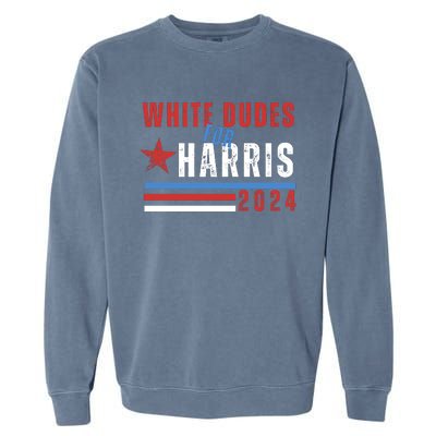 White Dudes For Harris 2024 For President Garment-Dyed Sweatshirt