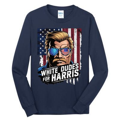 White Dudes For Harris Support Kamala 2024 Antitrump Tall Long Sleeve T-Shirt