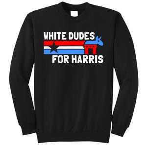 White Dudes For Harris 2024 For President Sweatshirt