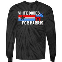 White Dudes For Harris 2024 For President Tie-Dye Long Sleeve Shirt