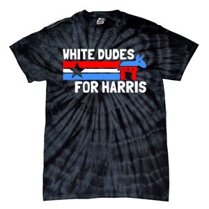 White Dudes For Harris 2024 For President Tie-Dye T-Shirt