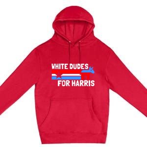 White Dudes For Harris 2024 For President Premium Pullover Hoodie