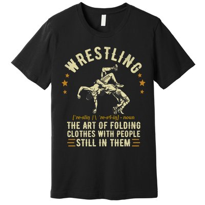 Wrestling Definition Funny Wrestle  Wrestling Cute Gift Premium T-Shirt
