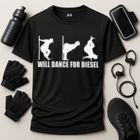 Will Dance For Diesel Funny Father's Day Dad Pole Dance Cooling Performance Crew T-Shirt