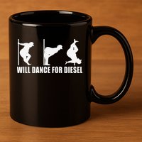 Will Dance For Diesel Funny Father's Day Dad Pole Dance 11oz C Handle Ceramic Mug