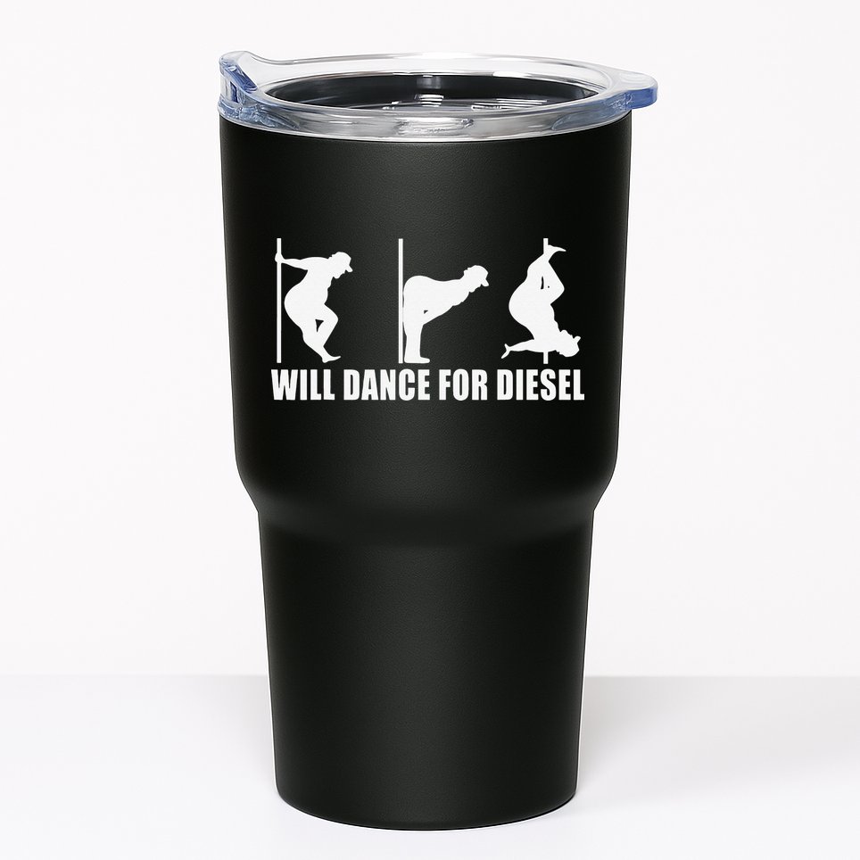 Will Dance For Diesel Funny Father's Day Dad Pole Dance Tumbler