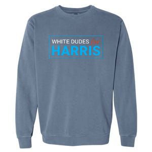 White Dudes For Kamala Harris 2024 Garment-Dyed Sweatshirt