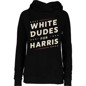 White Dudes For Kamala Harris Vote For 2024 President Harris Womens Funnel Neck Pullover Hood