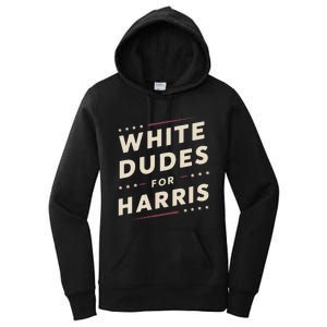 White Dudes For Kamala Harris Vote For 2024 President Harris Women's Pullover Hoodie