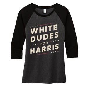 White Dudes For Kamala Harris Vote For 2024 President Harris Women's Tri-Blend 3/4-Sleeve Raglan Shirt